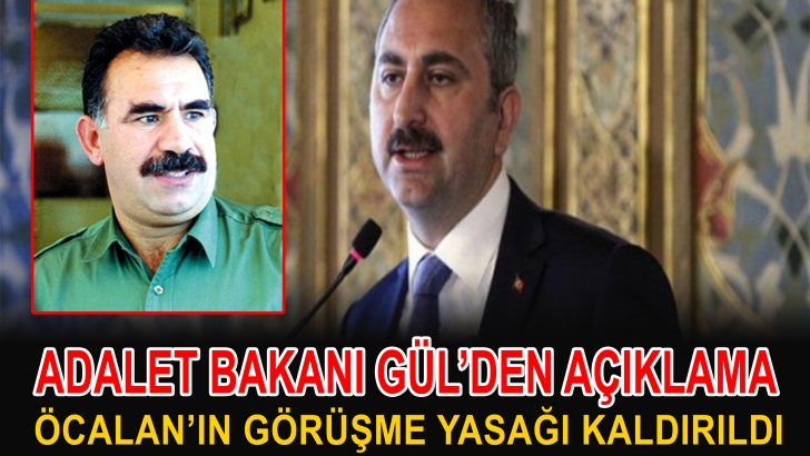 Adalet Bakanı Gül, ''terör örgütü PKK elebaşı Abdullah Öcalan'ın avukatlarıyla görüşme yasağı kaldırıldı''