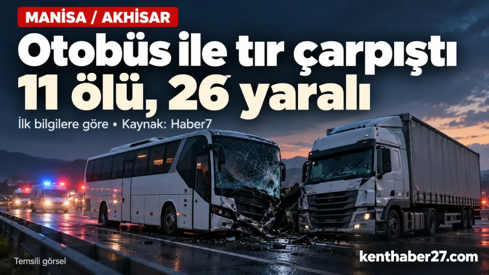 Manisa’da feci kaza: 11 ölü, 26 yaralı!