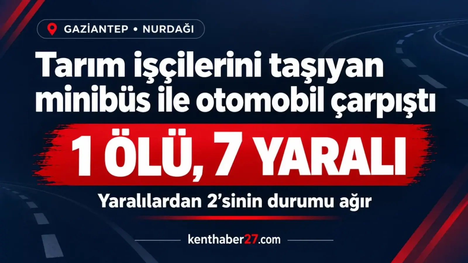 Gaziantep’te tarım işçilerini taşıyan minibüs ile otomobil çarpıştı: 1 ölü, 7 yaralı