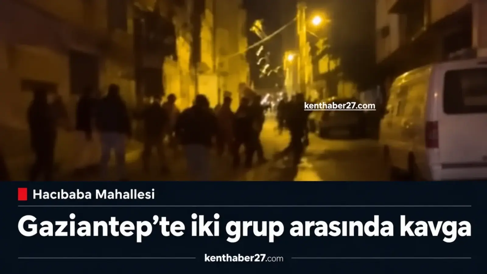 Gaziantep’te iki grup arasında kavga