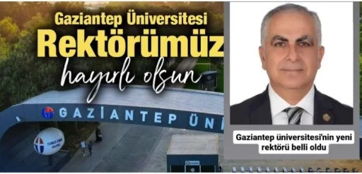 Gaziantep’in yeni Rektörü belli oldu…