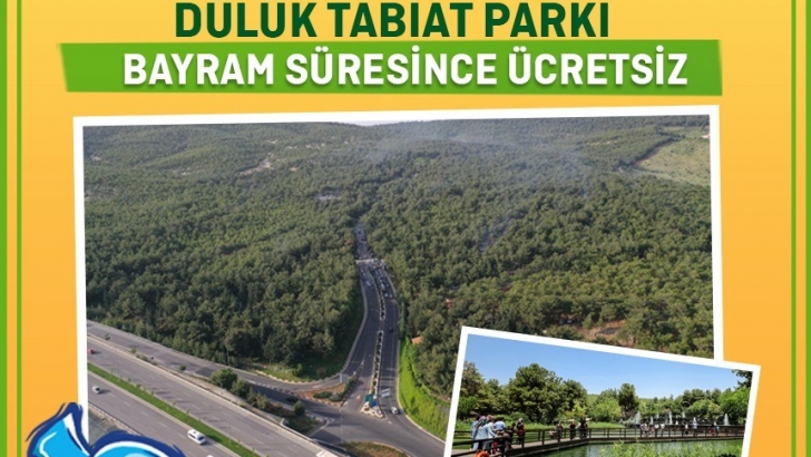 DÜLÜK TABİAT PARKI, BAYRAM SÜRESİNCE ÜCRETSİZ OLACAK