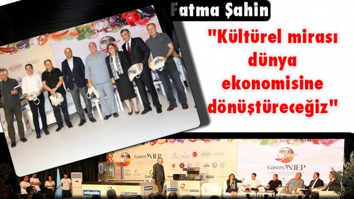 Fatma Şahin:    "Kültürel mirası dünya ekonomisine dönüştüreceğiz"