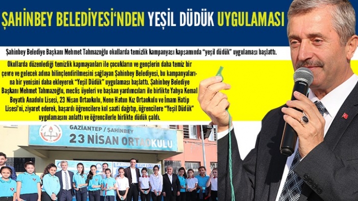 ŞAHİNBEY BELEDİYESİ TEMİZ BİR ÇEVRE İÇİN YEŞİL DÜDÜK UYGULAMASI BAŞLATTI