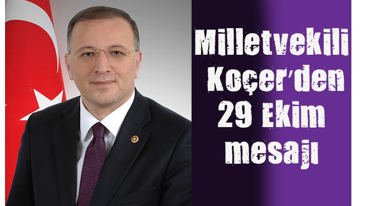 Milletvekili Koçer’den 29 Ekim mesajı 