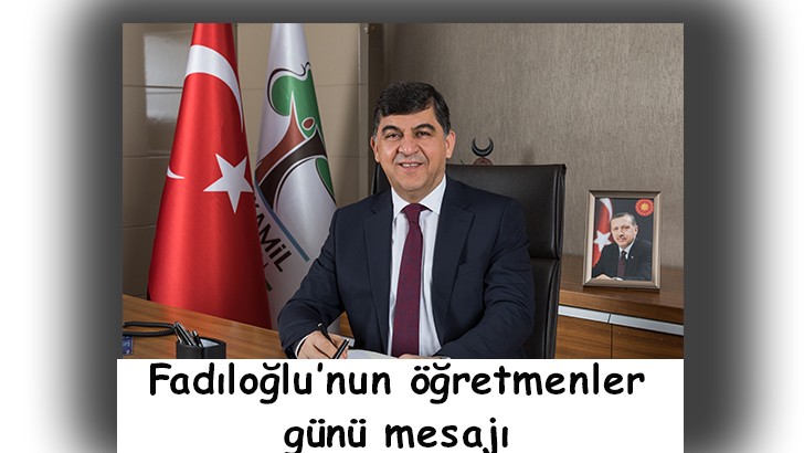 Fadıloğlu’nun öğretmenler günü mesajı 