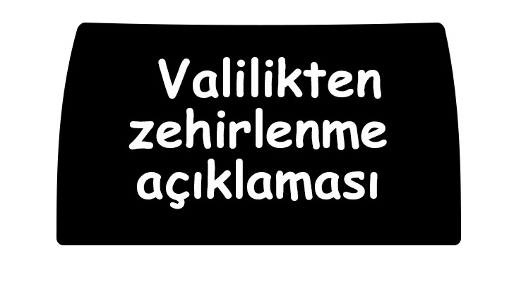 Valilikten zehirlenme açıklaması