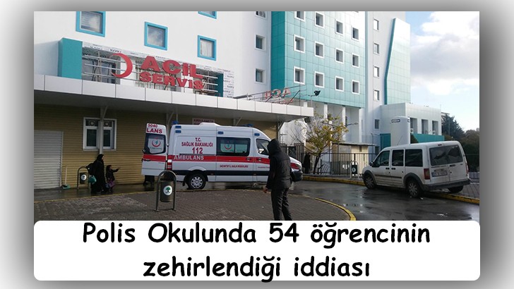 Polis Okulunda 54 öğrencinin zehirlendiği iddiası