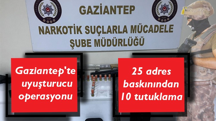 Gaziantep'te uyuşturucu operasyonu