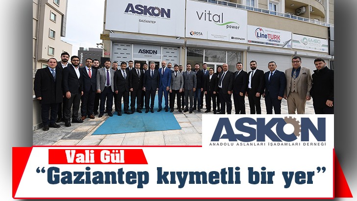 “Gaziantep kıymetli bir yer” 