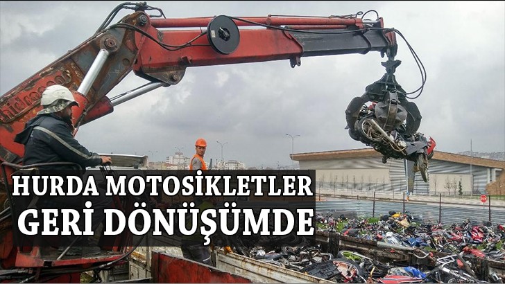 Hurda motosikletler geri dönüşüme gönderildi