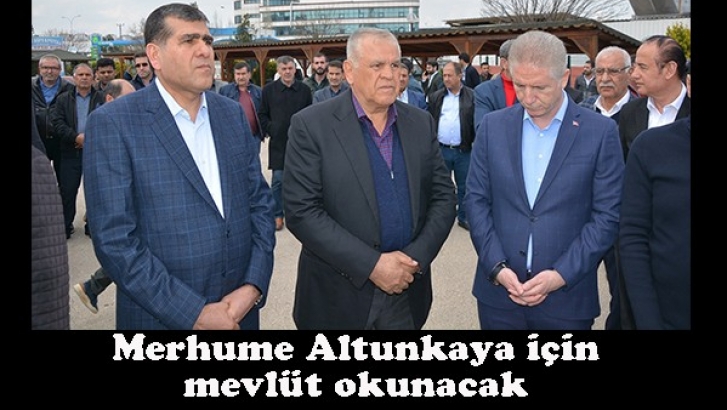 Merhume Altunkaya için mevlüt okunacak