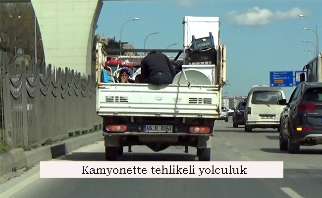 Kamyonette tehlikeli yolculuk