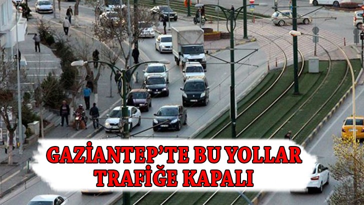 GAZİANTEP'TE KAPALI YOLLAR