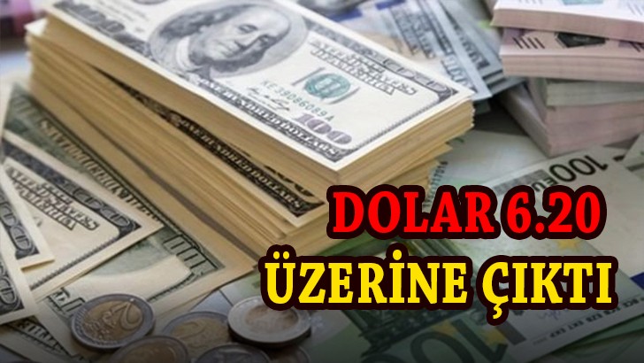 Dolar 6.20 üzerine çıktı